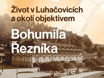 Výstava / Život v Luhačovicích  objektivem Bohumila Řezníka